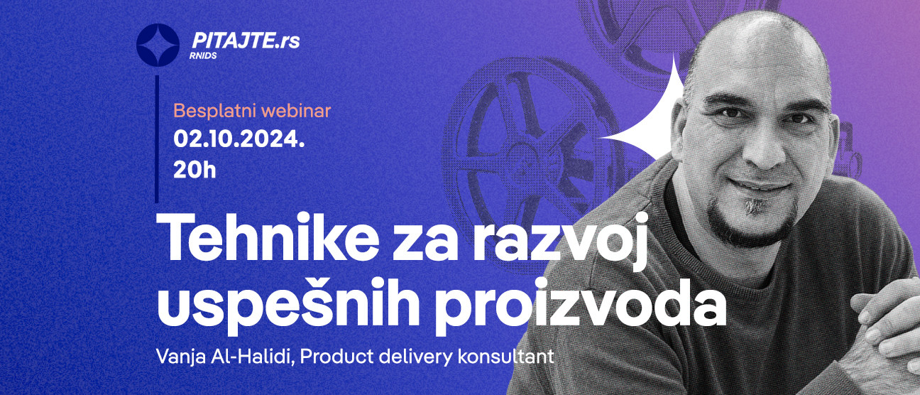 pitajte.rs вебинар: ОД ИДЕЈЕ ДО РЕАЛИЗАЦИЈЕ - Технике за развој успешних производа