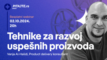 pitajte.rs вебинар: ОД ИДЕЈЕ ДО РЕАЛИЗАЦИЈЕ - Технике за развој успешних производа